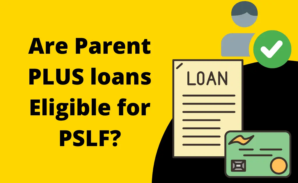 Are Parent PLUS loans eligible for PSLF?