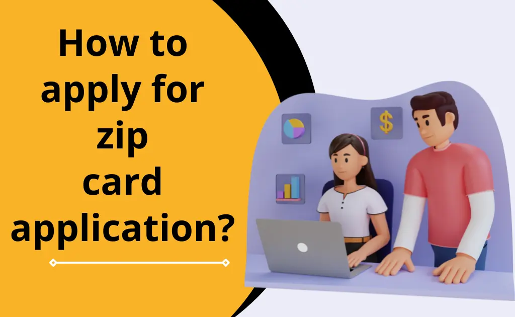Apply for zip card application