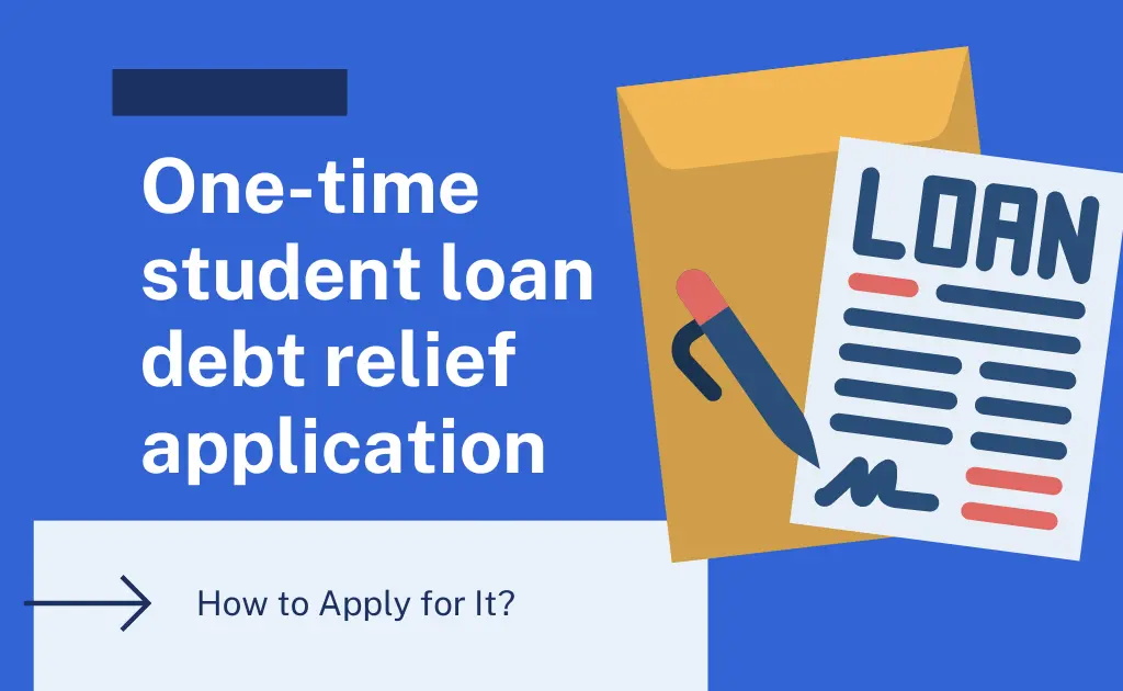 one time student loan debt relief application