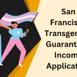San Francisco Transgender Guaranteed Income Application 2023