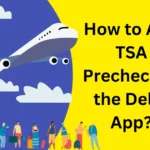 Easiest Guide to Add TSA Precheck to Delta app [2023-Updated]