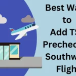 How to add tsa precheck to southwest flight
