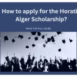 Horatio Alger Scholarship Eligibility, Requirements (Guide)