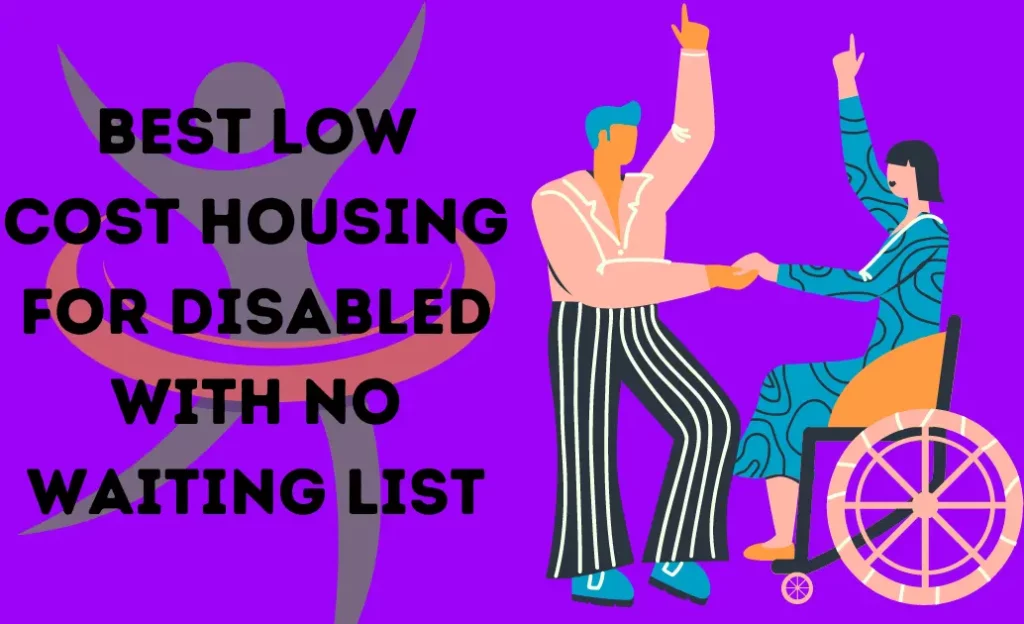 Best low cost housing for disabled with no waiting list