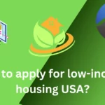 How to apply for low income housing USA? (Quick Guide)
