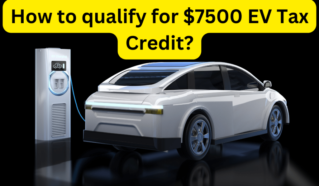 claim 7500 EV Tax Credit