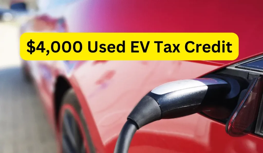 4,000 Used EV Tax Credit 2024 Limit, Eligibility details