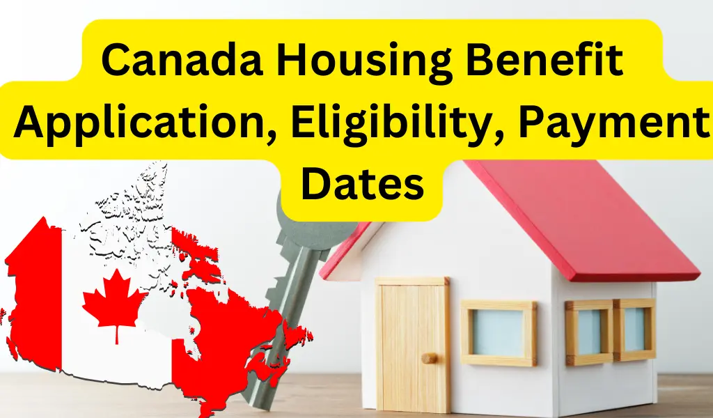 Canada Housing Benefit 2024 Application, Eligibility, Payment Dates